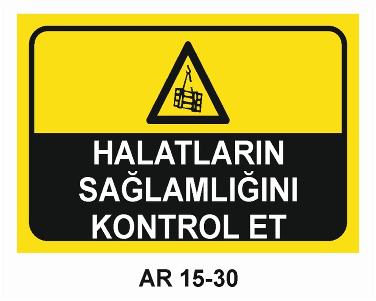 VİNÇHALATLARIN SAĞLAMLIĞINI KONTROL ET İŞ GÜVENLİĞİ UYARI LEVHASI