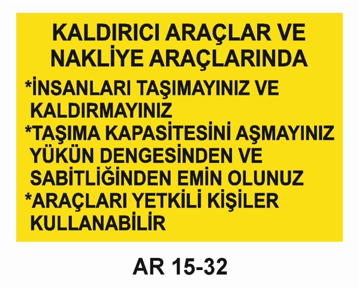 VİNÇKALDIRICI ARAÇLAR VE NAKLİYE ARAÇLARINDA TALİMATLAR İŞ GÜVENLİĞİ UYARI LEVHASI