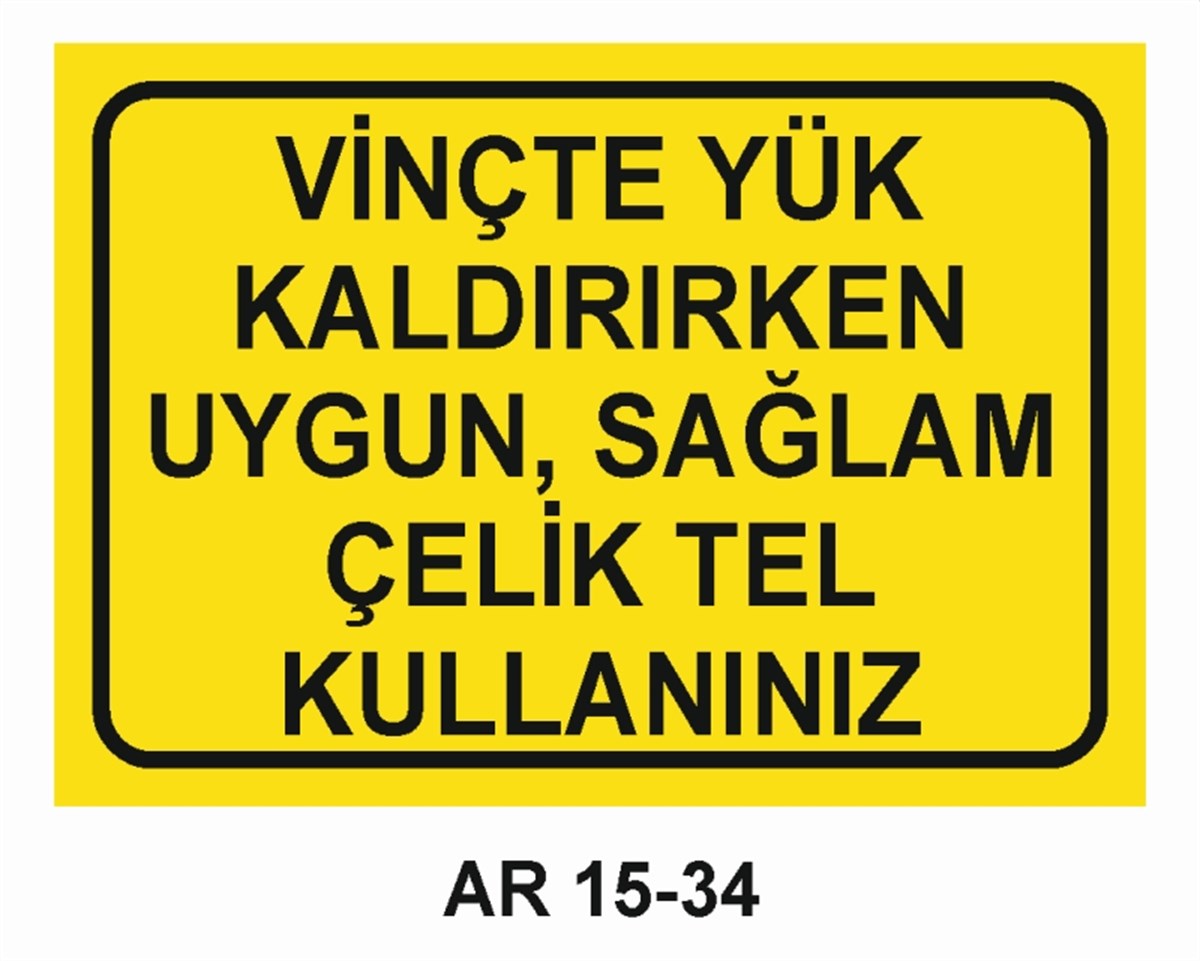 VİNÇVİNÇTE YÜK KALDIRIRKEN UYGUN, SAĞLAM ÇELİK TEL KULLANINIZ İŞ GÜVENLİĞİ UYARI LEVHASI