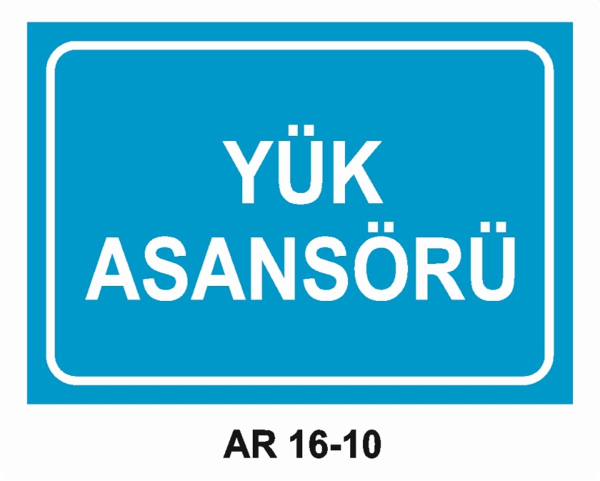 ASANSÖRYÜK ASANSÖRÜ İŞ GÜVENLİĞİ UYARI LEVHASI