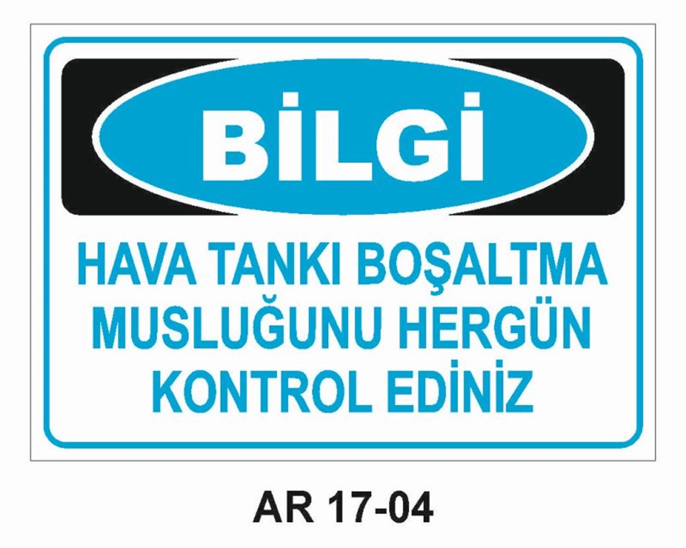 Tank Silo Uyarı LevhalarıBİLGİ HAVA TANKI BOŞALTMA MUSLUĞUNU HER GÜN KONTROL EDİN İŞ GÜVENLİĞİ UYARI LEVHASI