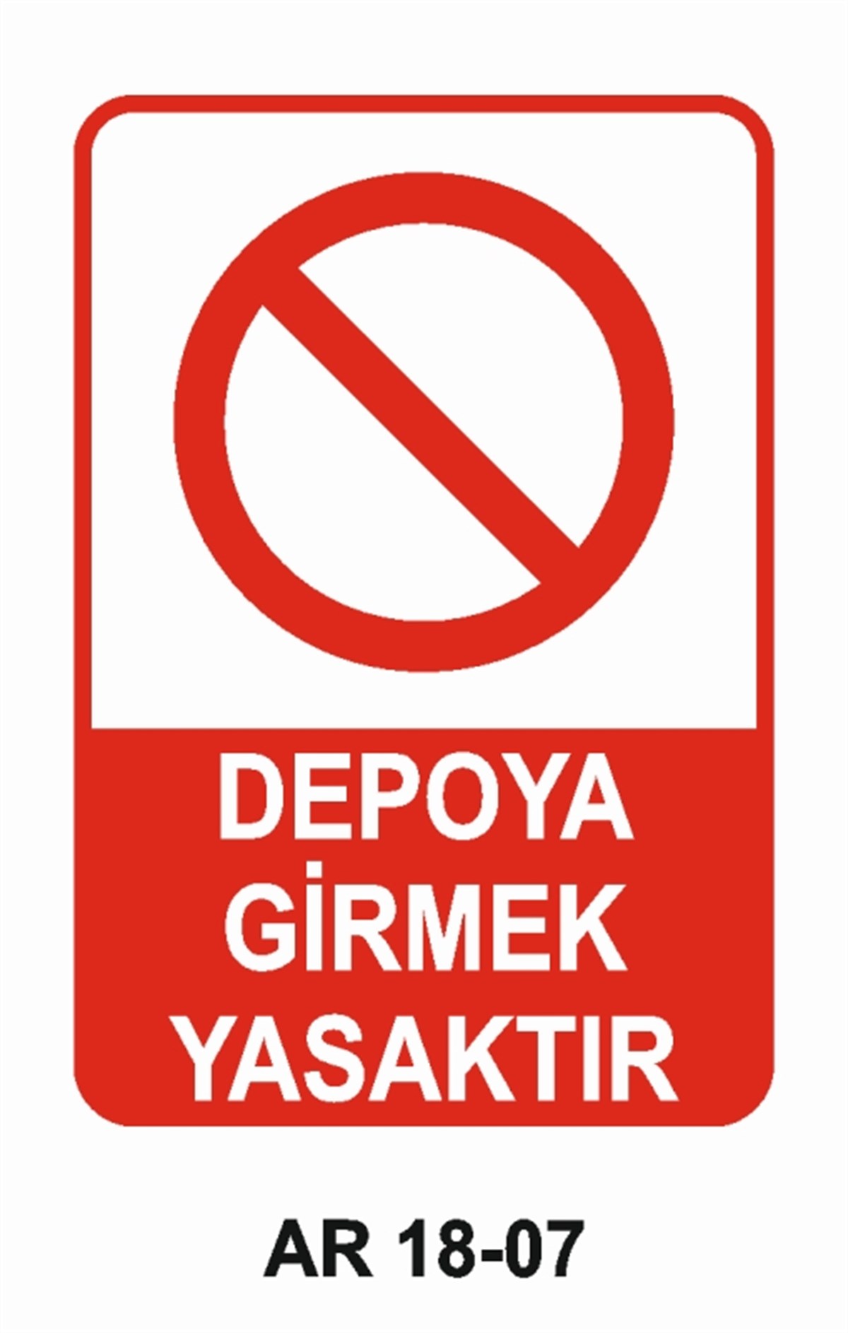 İSTİF RAF DEPODEPOYA GİRMEK YASAKTIR İŞ GÜVENLİĞİ UYARI LEVHASI