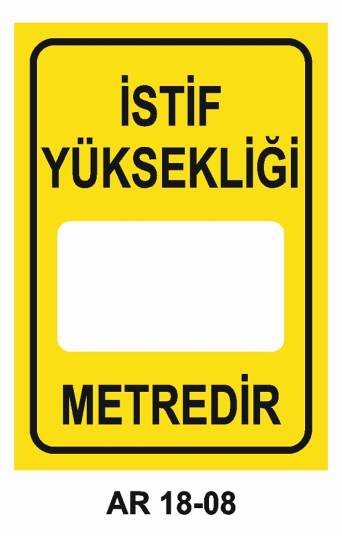 İSTİF RAF DEPOİSTİF YÜKSEKLİĞİ İŞ GÜVENLİĞİ UYARI LEVHASI