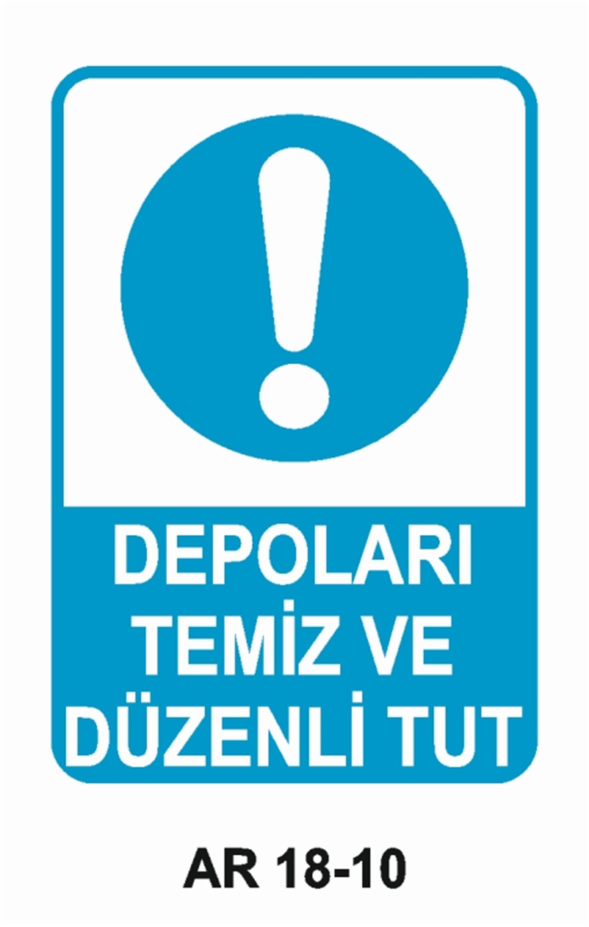 İSTİF RAF DEPODEPOLARI TEMİZ VE DÜZENLİ TUT İŞ GÜVENLİĞİ UYARI LEVHASI