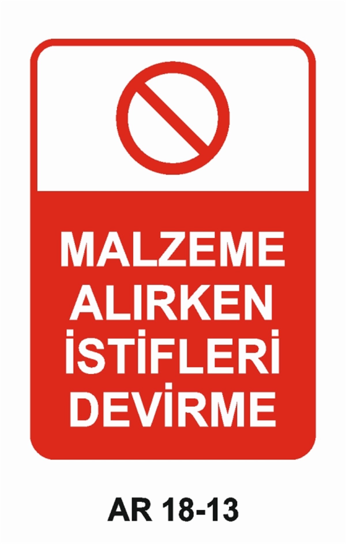 İSTİF RAF DEPOMALZEME ALIRKEN İSTİFLERİ DEVİRME İŞ GÜVENLİĞİ UYARI LEVHASI