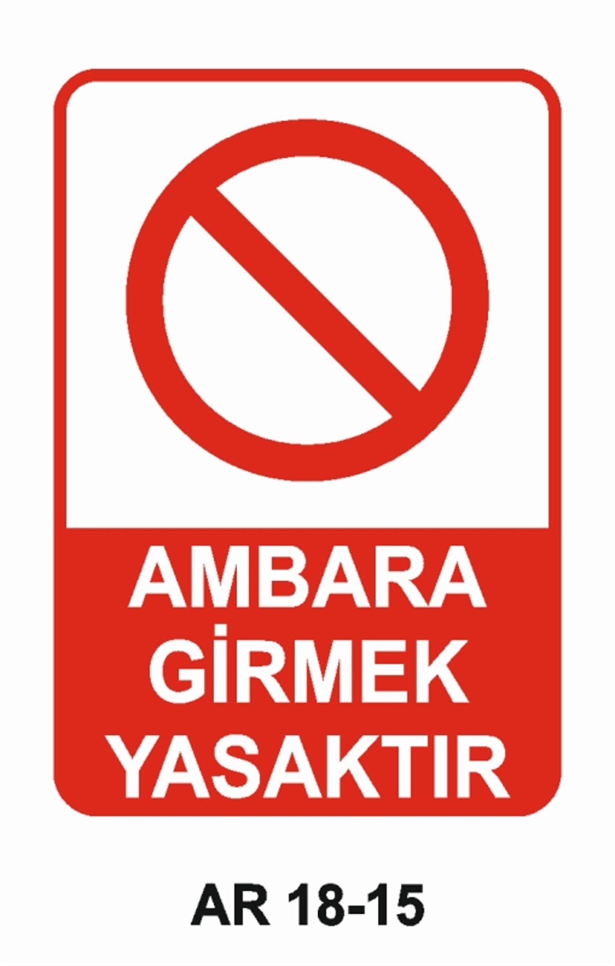 İSTİF RAF DEPOAMBARA GİRMEK YASAKTIR İŞ GÜVENLİĞİ UYARI LEVHASI