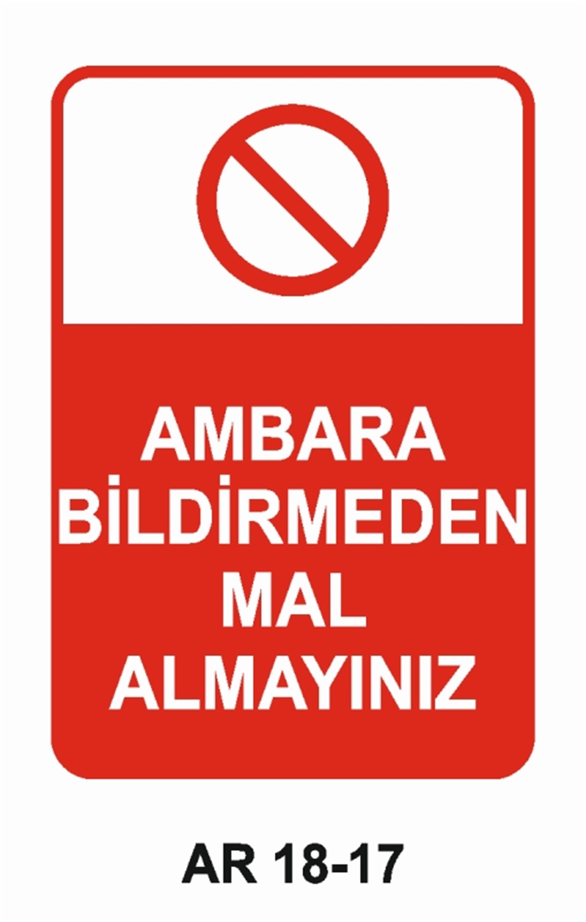 İSTİF RAF DEPOAMBARA BİLDİRMEDEN MAL ALMAYINIZ İŞ GÜVENLİĞİ UYARI LEVHASI
