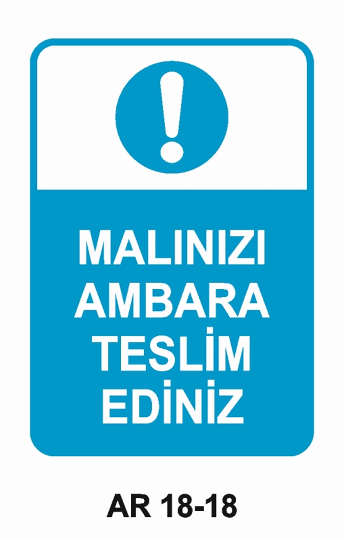 İSTİF RAF DEPOMALINIZI AMBARA TESLİM EDİNİZ İŞ GÜVENLİĞİ UYARI LEVHASI