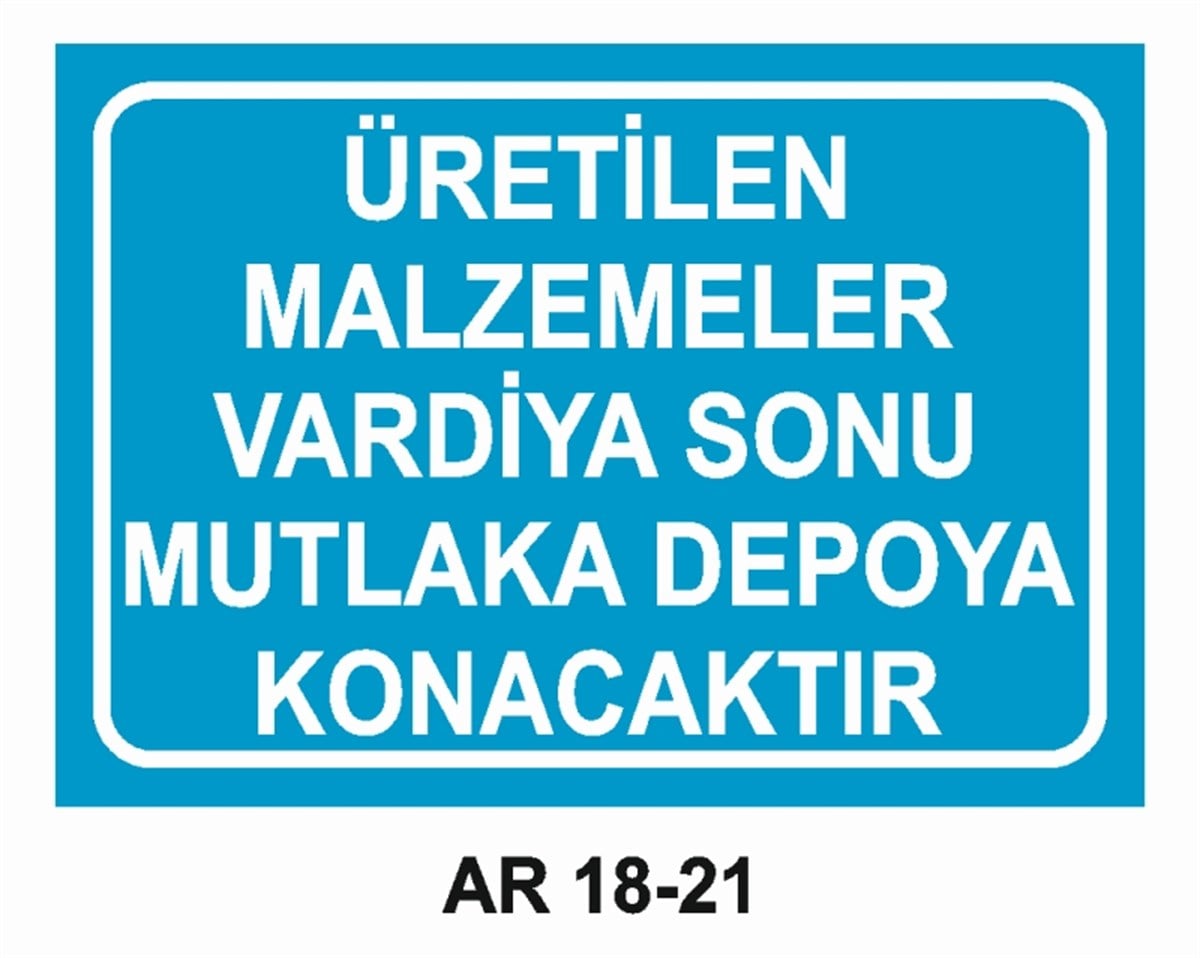 İSTİF RAF DEPOÜRETİLEN MALZEMELER VARDİYA SONU MUTLAKA DEPOYA KONACAKTIR İŞ GÜVENLİĞİ UYARI LEVHASI