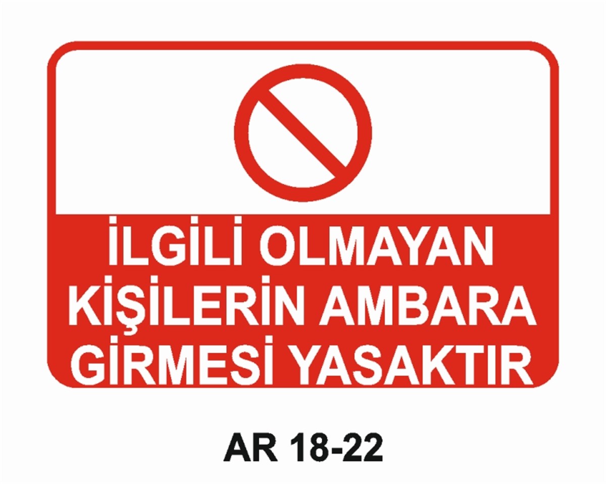 İSTİF RAF DEPOİLGİLİ OLMAYAN KİŞİLERİN AMBARA GİRMESİ YASAKTIR İŞ GÜVENLİĞİ UYARI LEVHASI