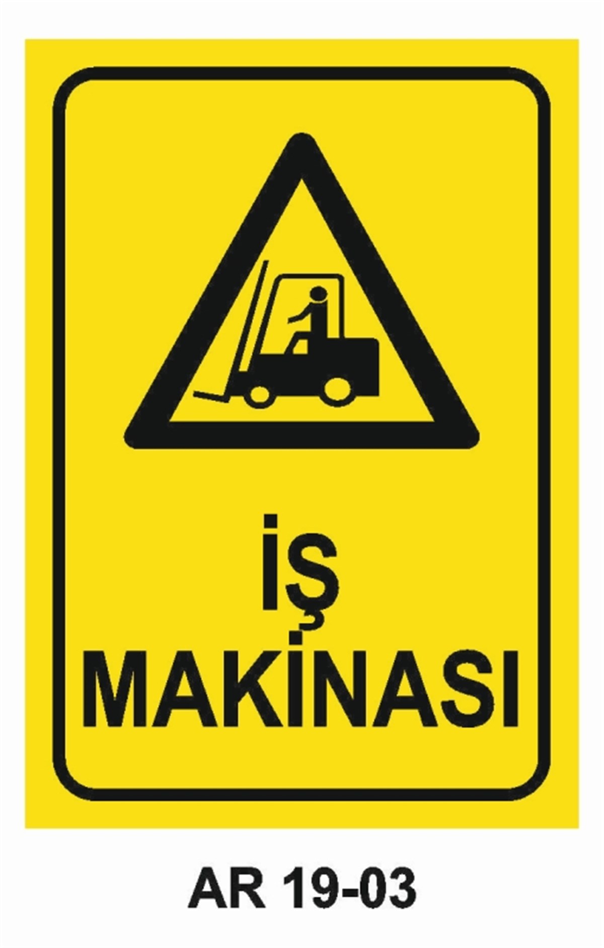 FORKLİFTİŞ MAKİNASI İŞ GÜVENLİĞİ UYARI LEVHASI