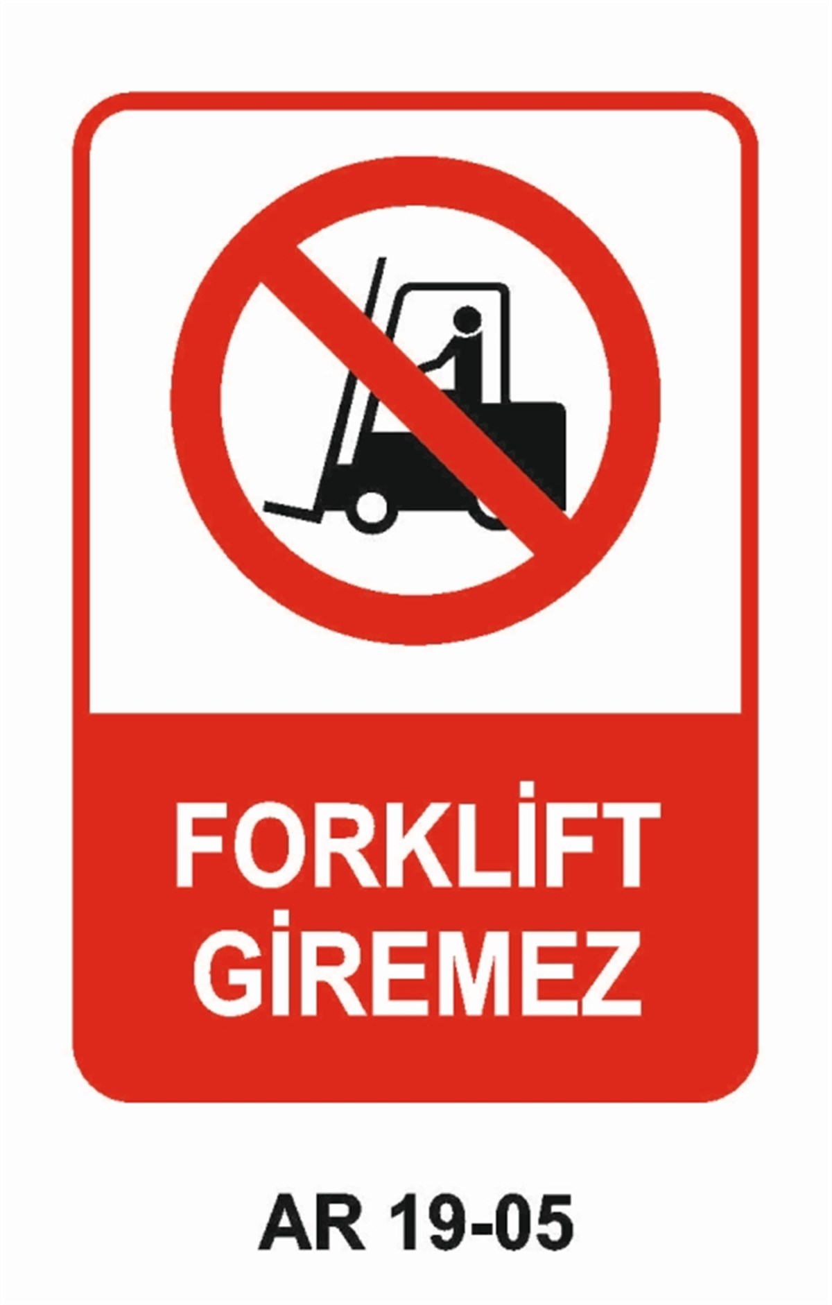 FORKLİFTFORKLİFT GİREMEZ İŞ GÜVENLİĞİ UYARI LEVHASI