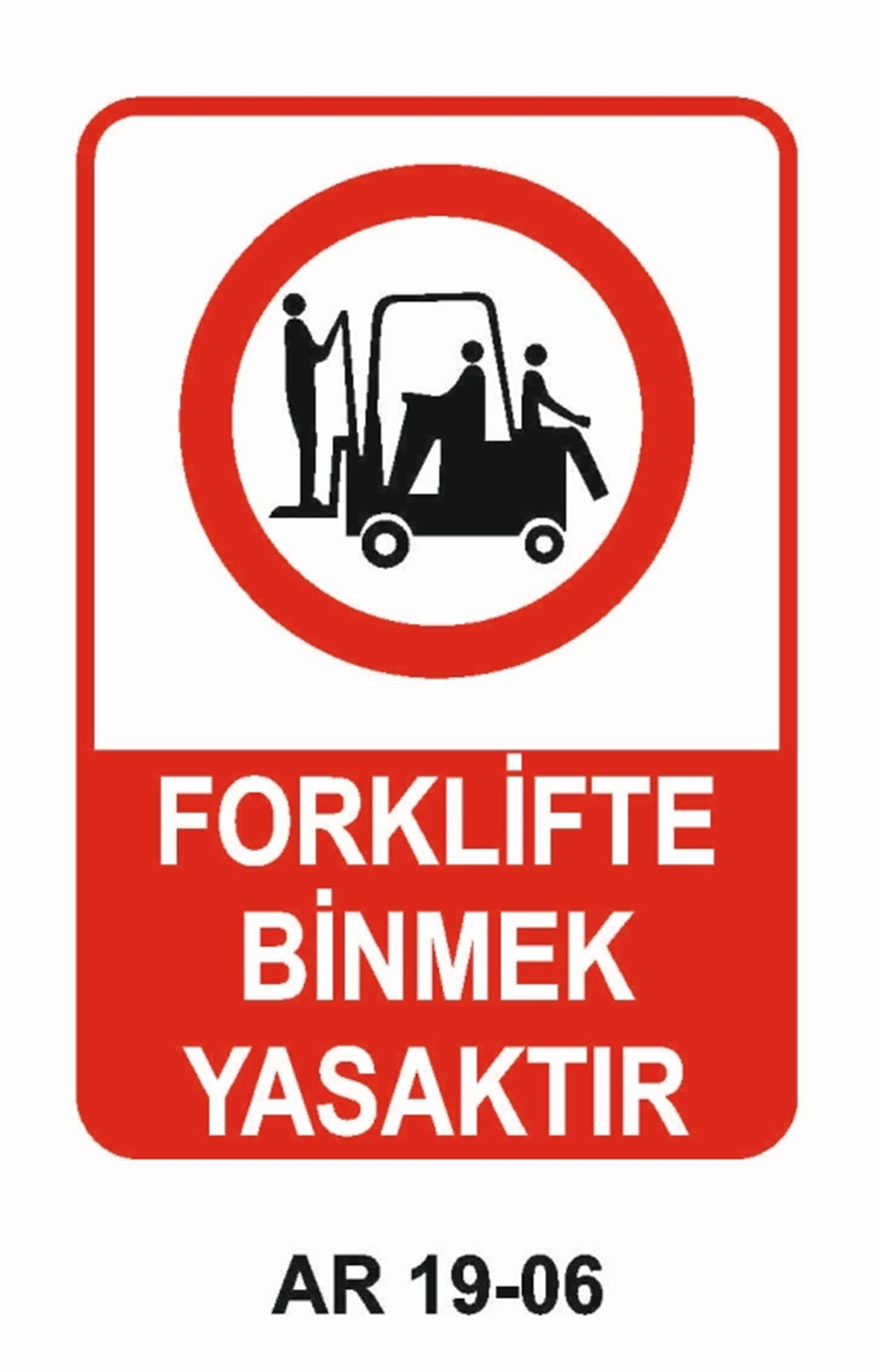 FORKLİFTFORKLİFTE BİNMEK YASAKTIR İŞ GÜVENLİĞİ UYARI LEVHASI