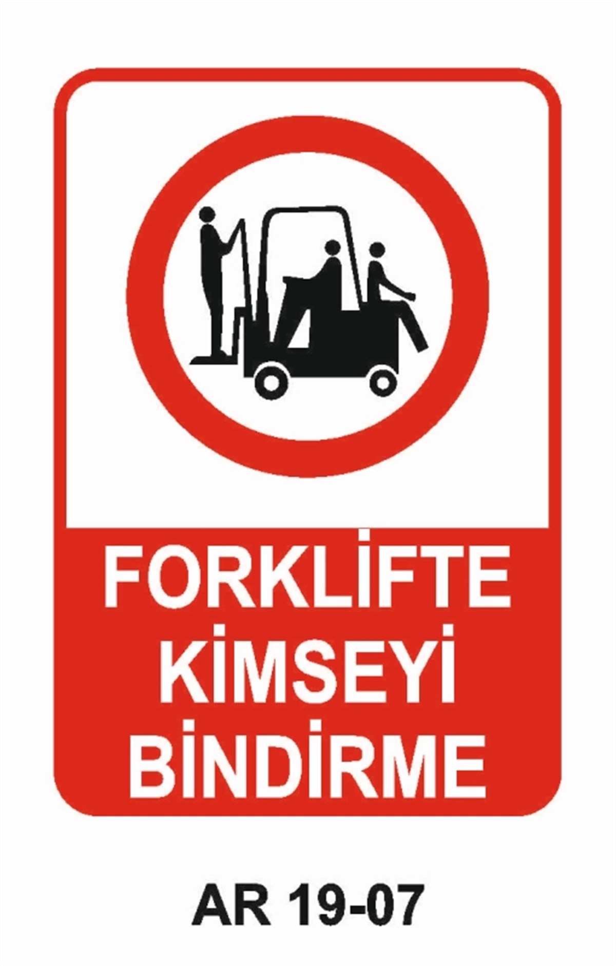 FORKLİFTFORKLİFTE KİMSEYİ BİNDİRME İŞ GÜVENLİĞİ UYARI LEVHASI
