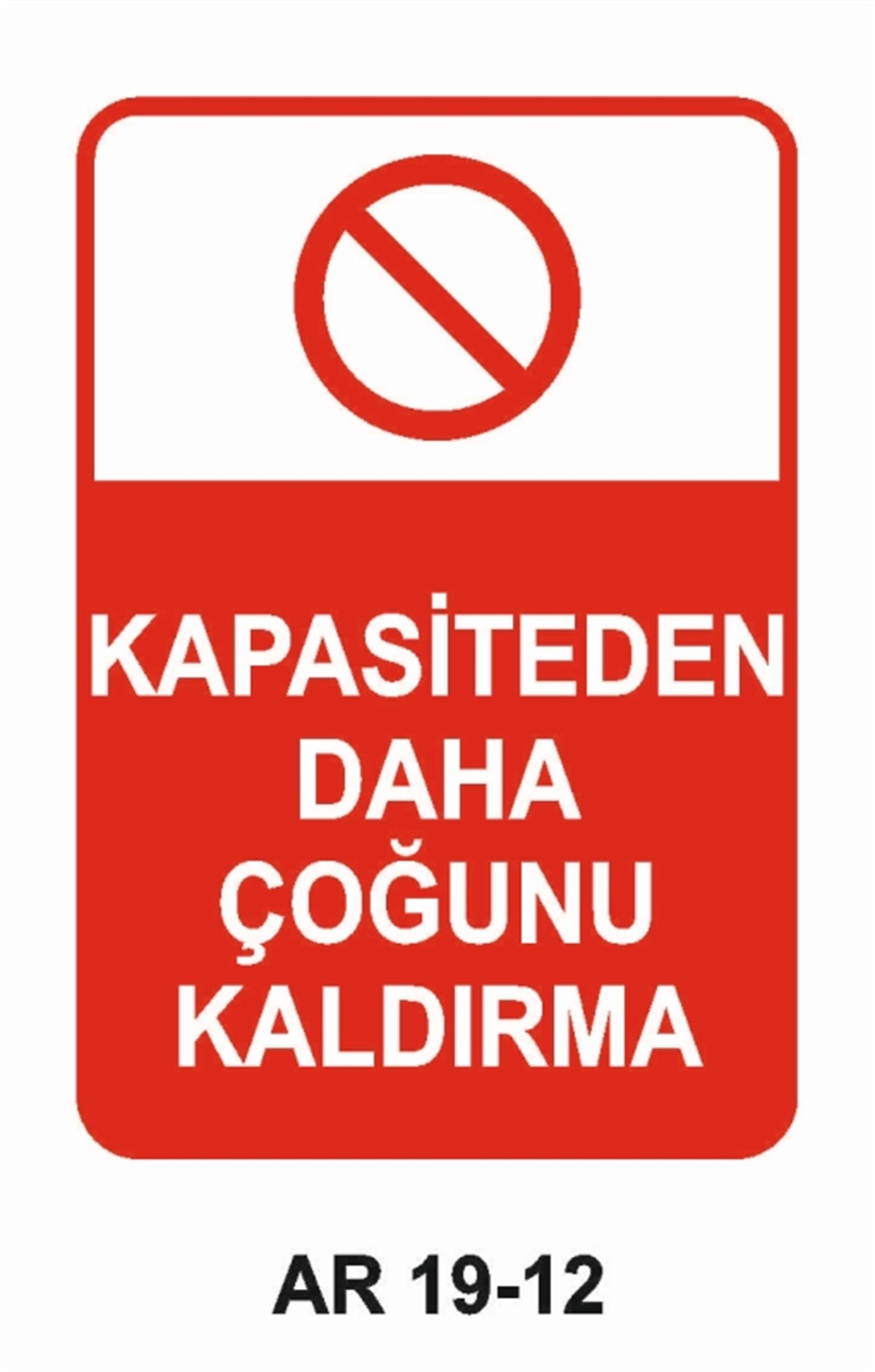 FORKLİFTKAPASİTEDEN DAHA ÇOĞUNU KALDIRMA İŞ GÜVENLİĞİ UYARI LEVHASI