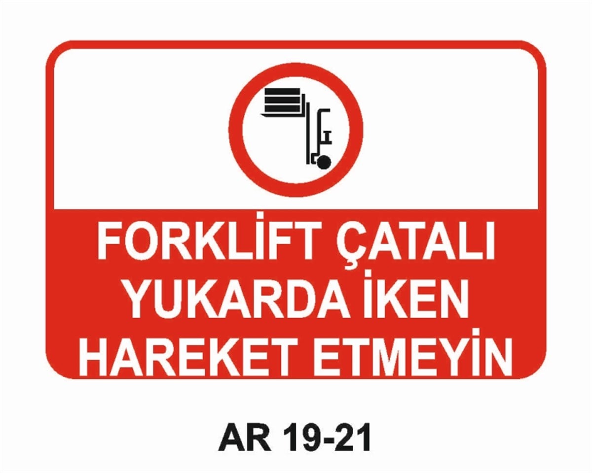 FORKLİFTFORKLİFT ÇATALI YUKARDA İKEN HAREKET ETMEYİN İŞ GÜVENLİĞİ UYARI LEVHASI