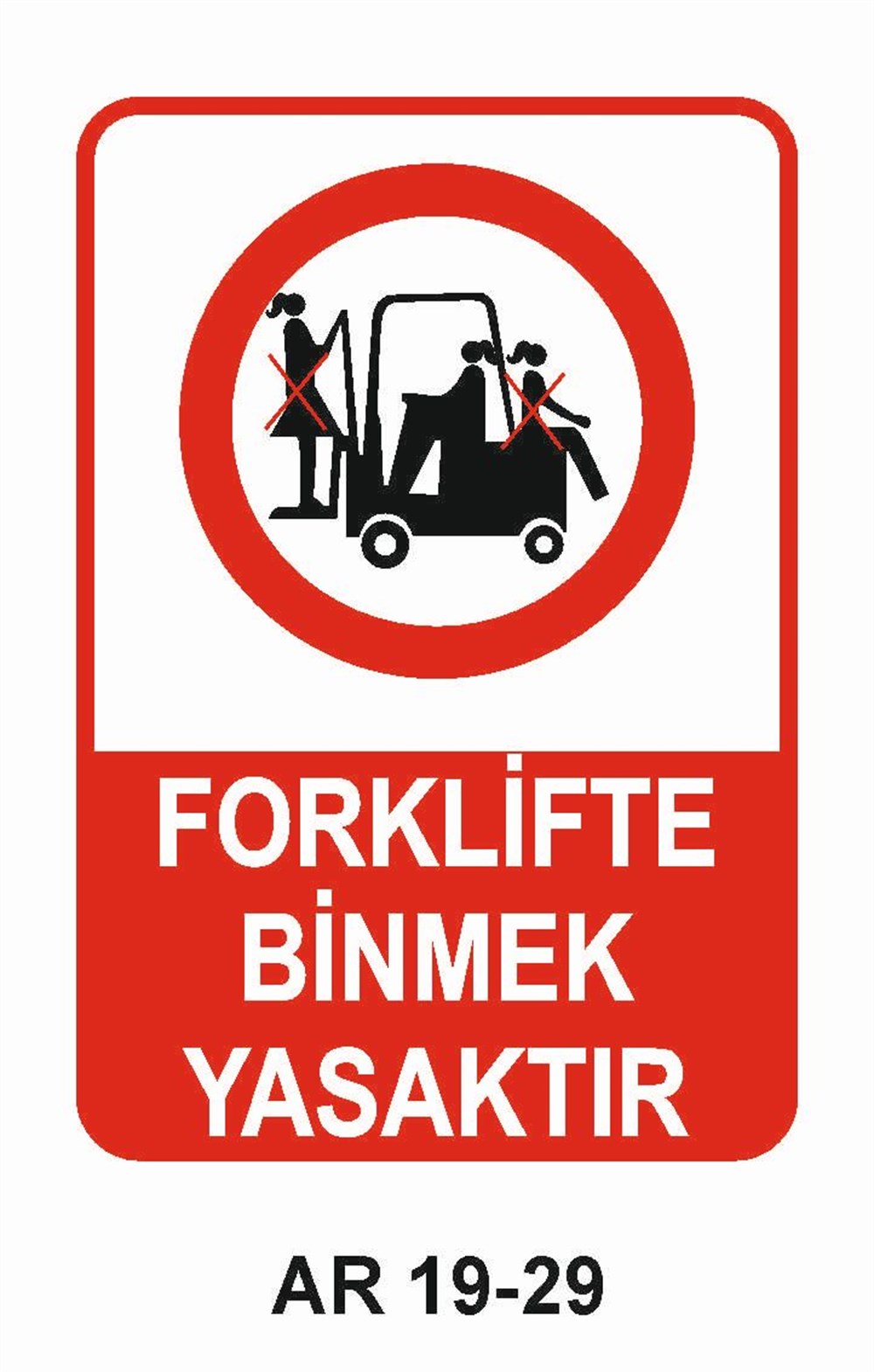 Forklift Uyarı LevhalarıFORKLİFTE BİNMEK YASAKTIR KADIN FİGÜRLÜ İŞ GÜVENLİĞİ UYARI LEVHASI
