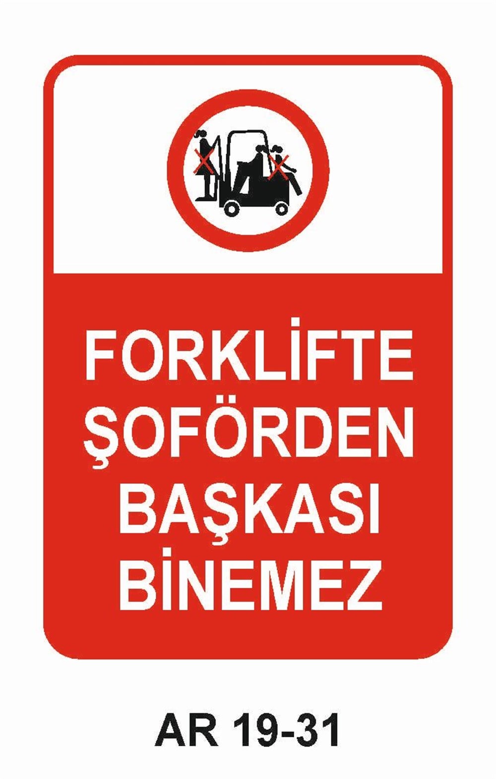 Forklift Uyarı LevhalarıFORKLİFTE ŞOFÖRDEN BAŞKASI BİNEMEZ KADIN FİGÜRLÜ İŞ GÜVENLİĞİ UYARI LEVHASI