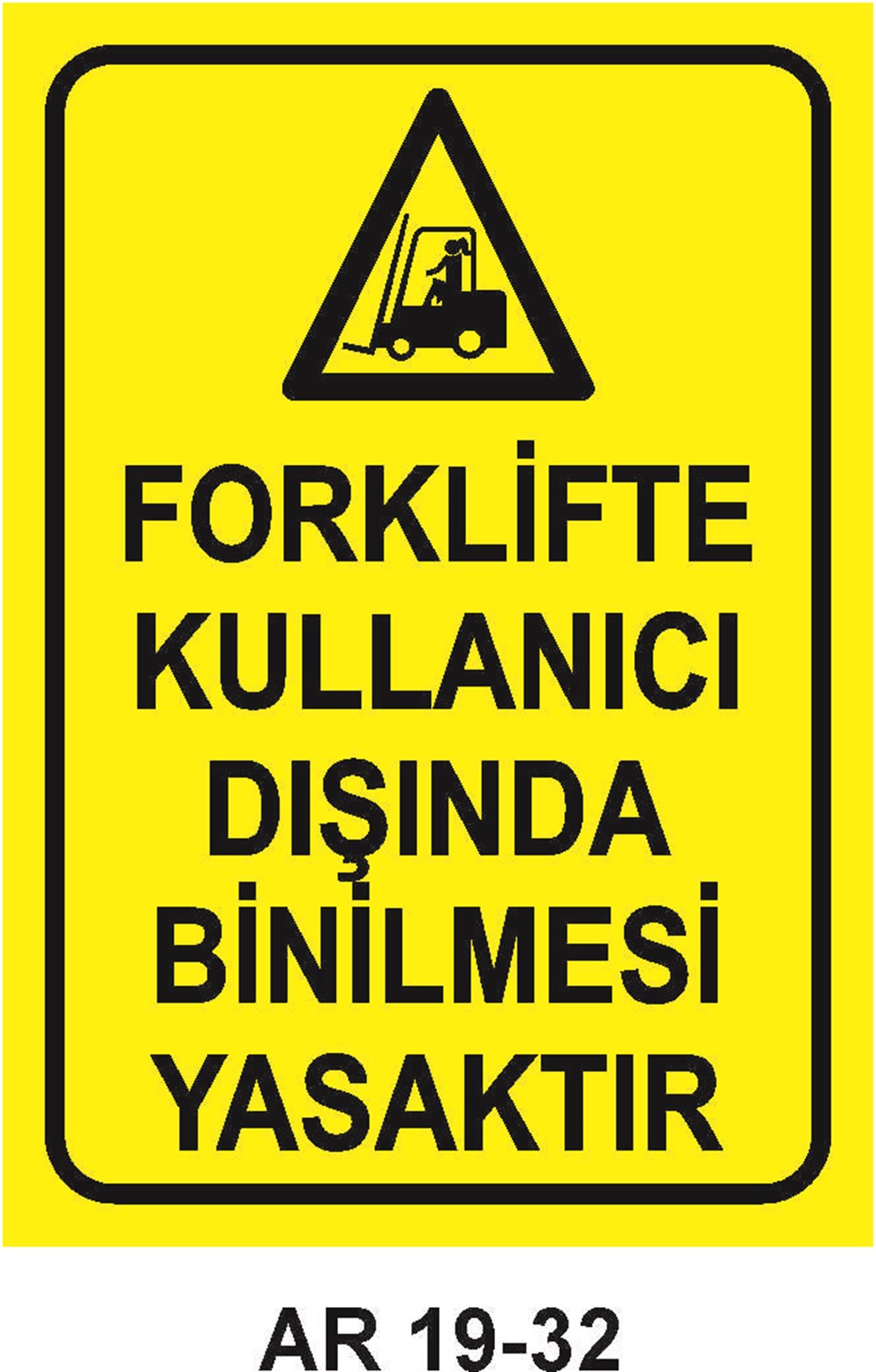Forklift Uyarı LevhalarıFORKLİFTE KULLANICI DIŞINDA BİNİLMESİ YASAKTIR KADIN FİGÜRLÜ İŞ GÜVENLİĞİ UYARI LEVHASI