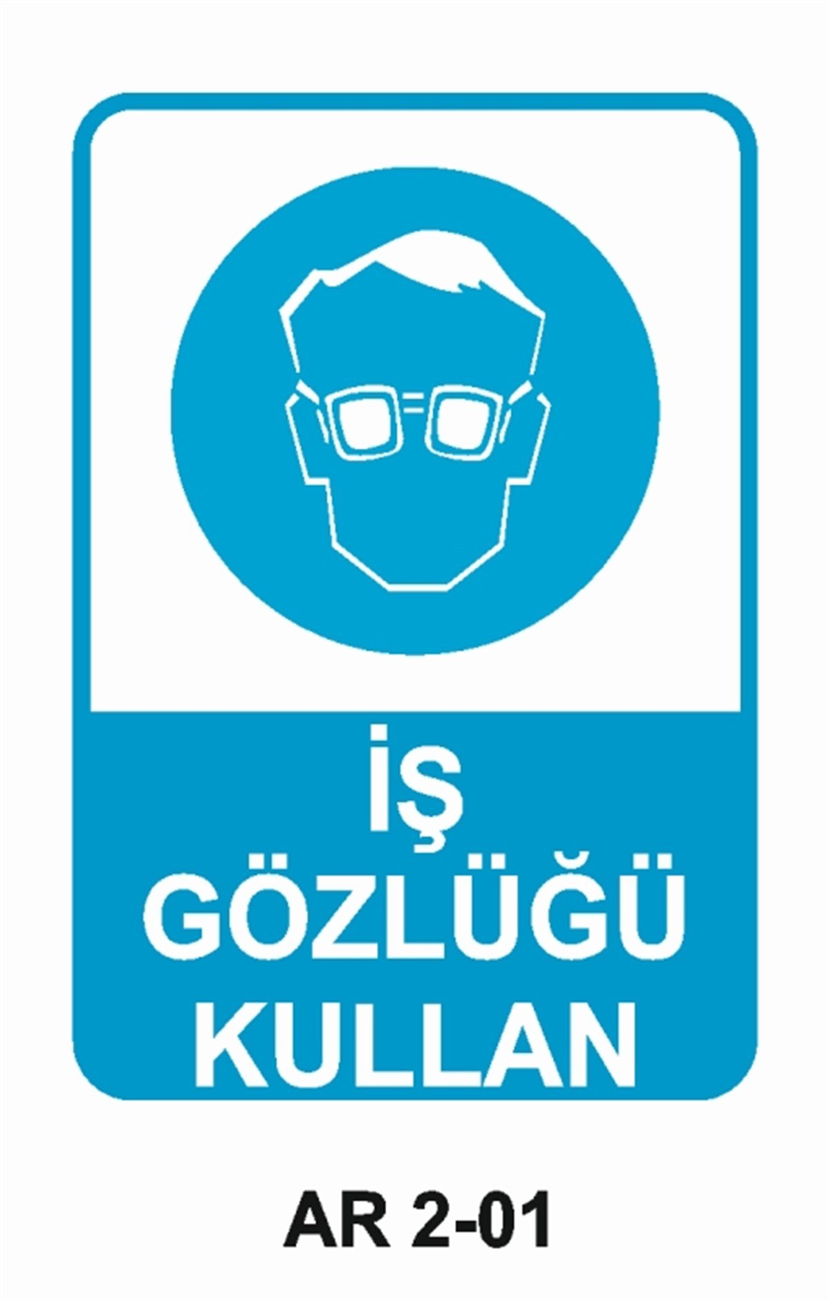 GÖZ KORUMAİŞ GÖZLÜĞÜ KULLAN İŞ GÜVENLİĞİ UYARI LEVHASI