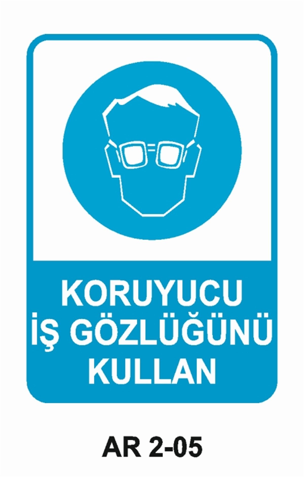 GÖZ KORUMAKORUYUCU İŞ GÖZLÜĞÜNÜ KULLAN İŞ GÜVENLİĞİ UYARI LEVHASI