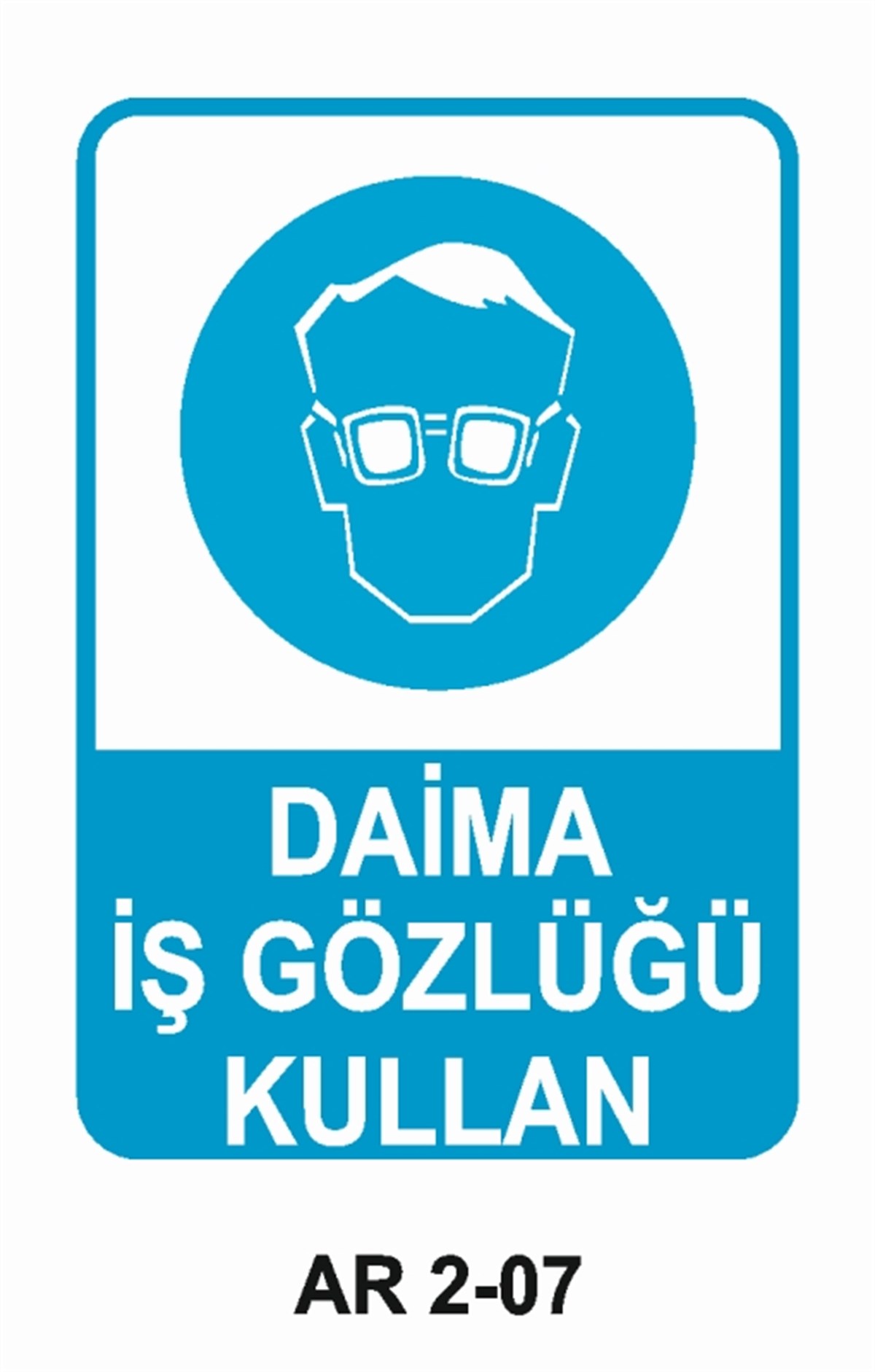 GÖZ KORUMADAİMA İŞ GÖZLÜĞÜ KULLAN İŞ GÜVENLİĞİ UYARI LEVHASI
