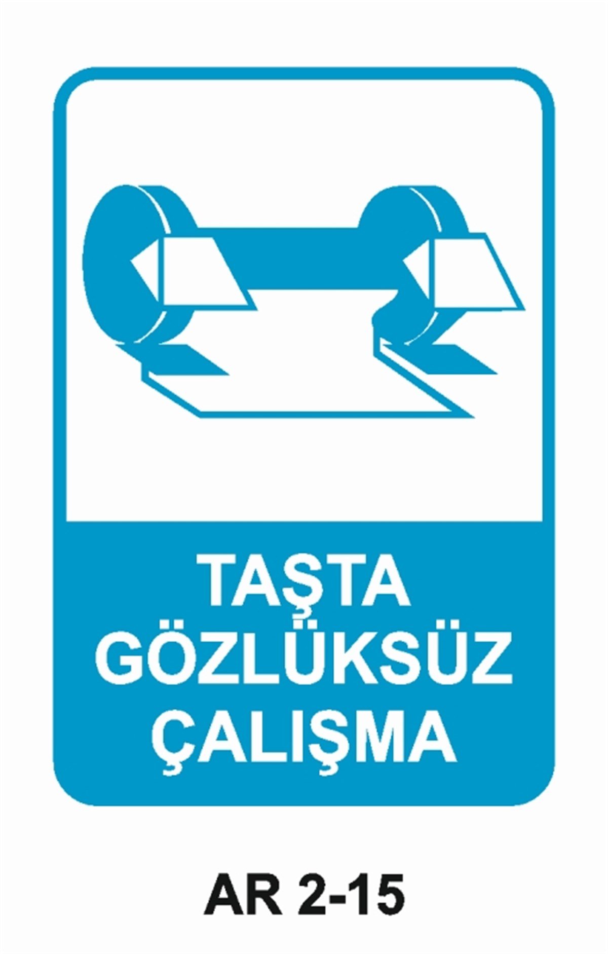 GÖZ KORUMATAŞTA GÖZLÜKSÜZ ÇALIŞMA İŞ GÜVENLİĞİ UYARI LEVHASI