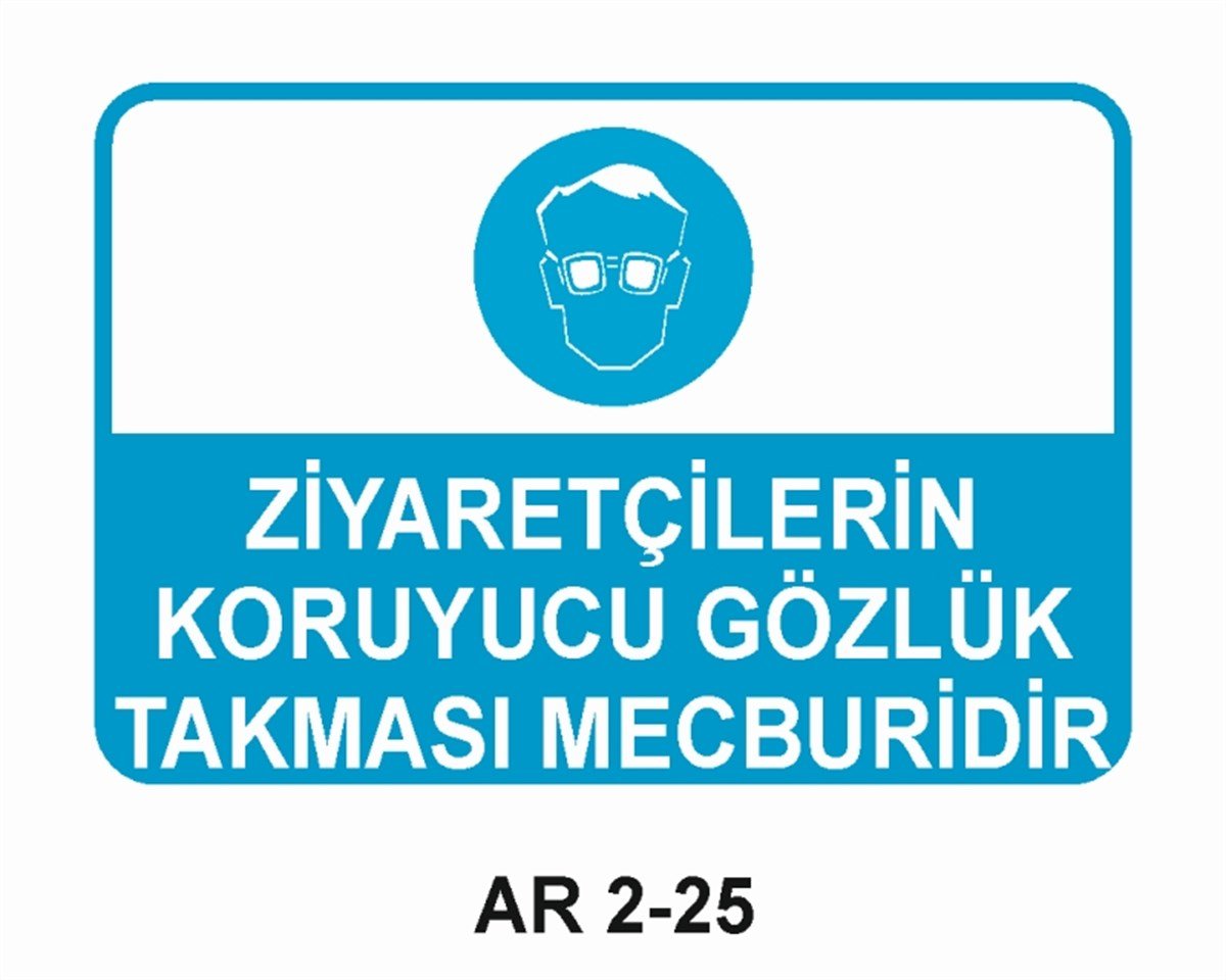 GÖZ KORUMAZİYARETÇİLERİN KORUYUCU GÖZLÜK TAKMASI MECBURİDİR İŞ GÜVENLİĞİ UYARI LEVHASI