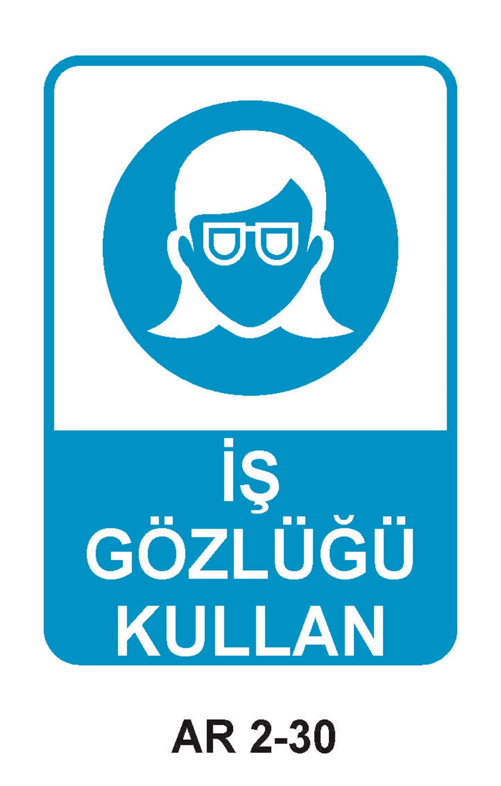 Göz Koruma Uyarı LevhalarıİŞ GÖZLÜĞÜ KULLAN KADIN FİGÜRLÜ İŞ GÜVENLİĞİ UYARI LEVHASI
