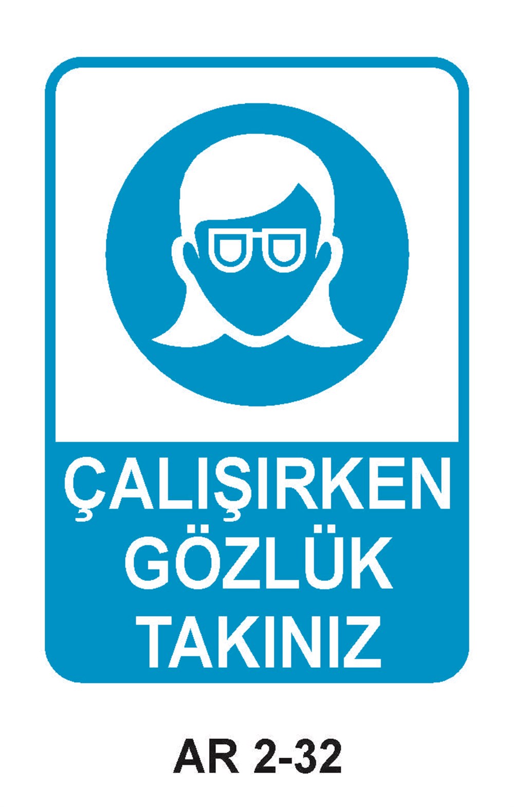 Göz Koruma Uyarı LevhalarıÇALIŞIRKEN GÖZLÜK TAKINIZN KADIN FİGÜRLÜ İŞ GÜVENLİĞİ UYARI LEVHASI