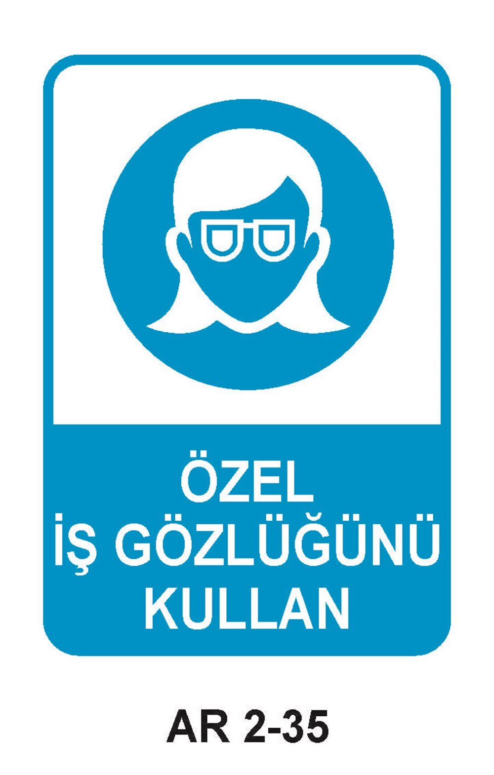 Göz Koruma Uyarı LevhalarıÖZEL İŞ GÖZLÜĞÜNÜ KULLAN KADIN FİGÜRLÜ İŞ GÜVENLİĞİ UYARI LEVHASI