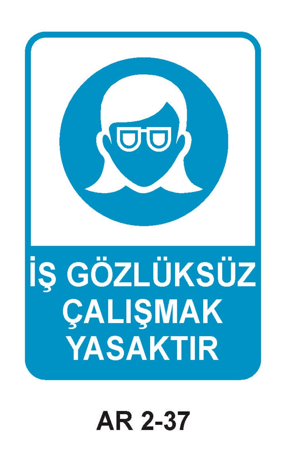 Göz Koruma Uyarı LevhalarıİŞ GÖZLÜKSÜZ ÇALIŞMAK YASAKTIR KADIN FİGÜRLÜ İŞ GÜVENLİĞİ UYARI LEVHASI