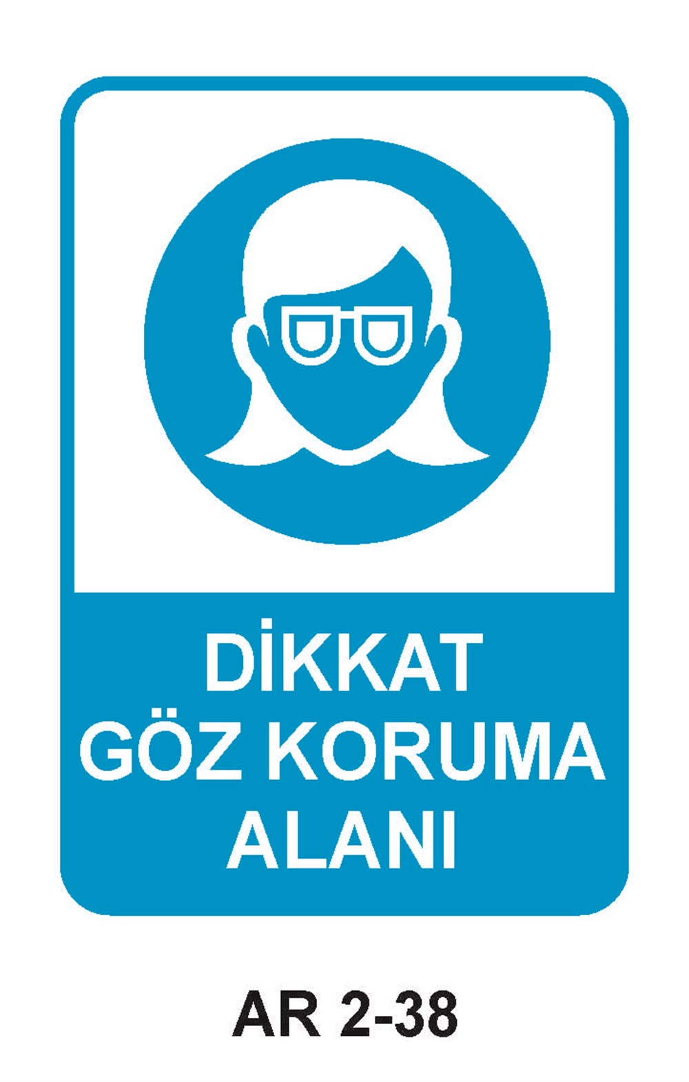Göz Koruma Uyarı LevhalarıDİKKAT GÖZ KORUMA ALANI KADIN FİGÜRÜ İŞ GÜVENLİĞİ UYARI LEVHASI