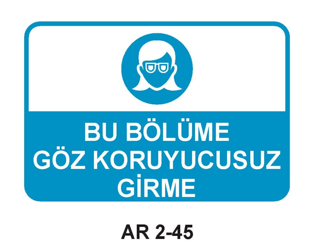 Göz Koruma Uyarı LevhalarıBU BÖLÜME GÖZ KORUYUCUSUZ GİRME KADIN FİGÜRLÜ İŞ GÜVENLİĞİ UYARI LEVHASI