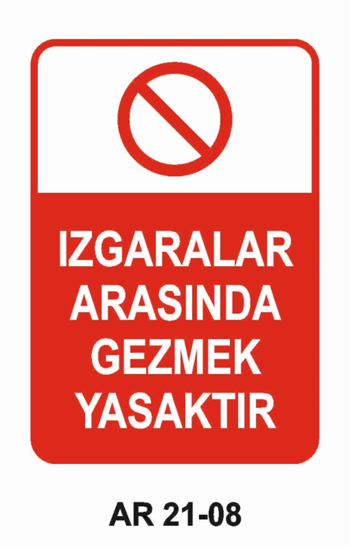 YASAKLAMAIZGARALAR ARASINDA GEZMEK YASAKTIR İŞ GÜVENLİĞİ UYARI LEVHASI