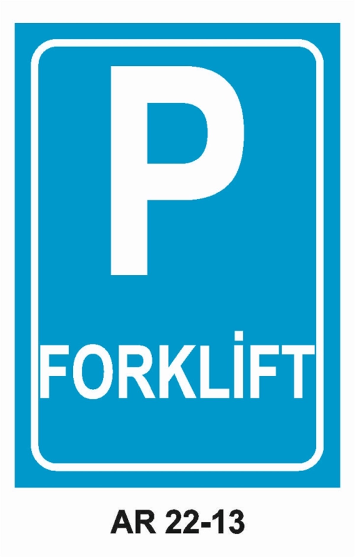 PARKFORKLİFT PARK YERİ İŞ GÜVENLİĞİ UYARI LEVHASI