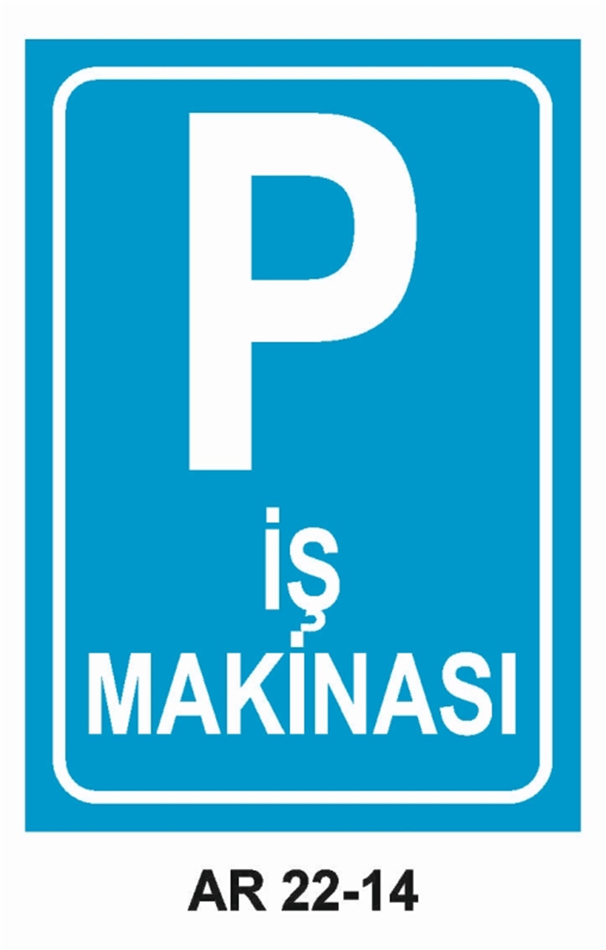 PARKİŞ MAKİNASI PARK YERİ İŞ GÜVENLİĞİ UYARI LEVHASI