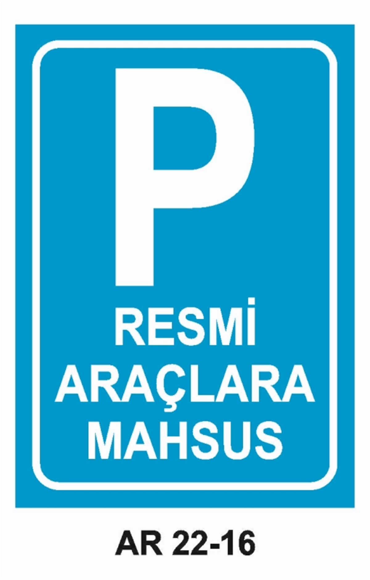 PARKRESMİ ARAÇLARA MAHSUS PARK YERİ İŞ GÜVENLİĞİ UYARI LEVHASI