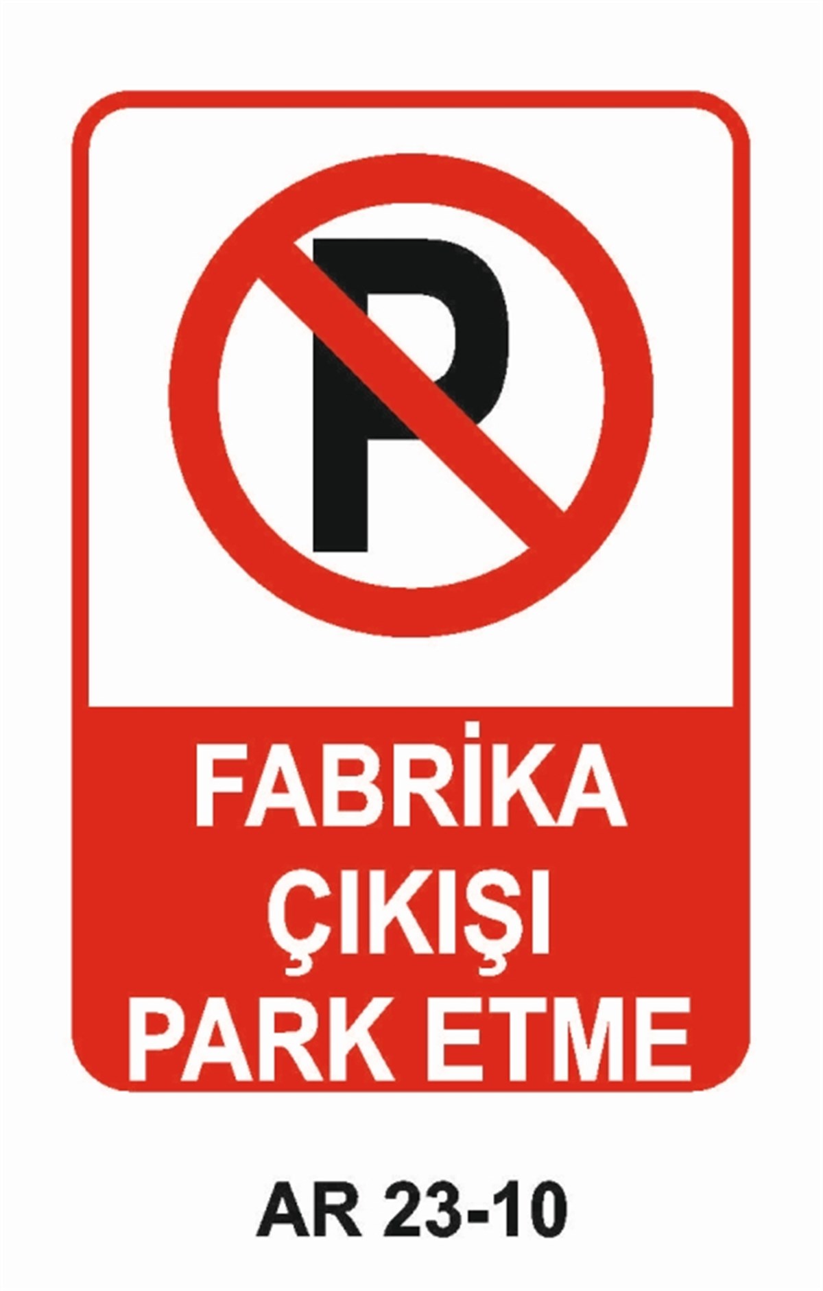 PARK YASAĞIFABRİKA ÇIKIŞI PARK ETME İŞ GÜVENLİĞİ UYARI LEVHASI