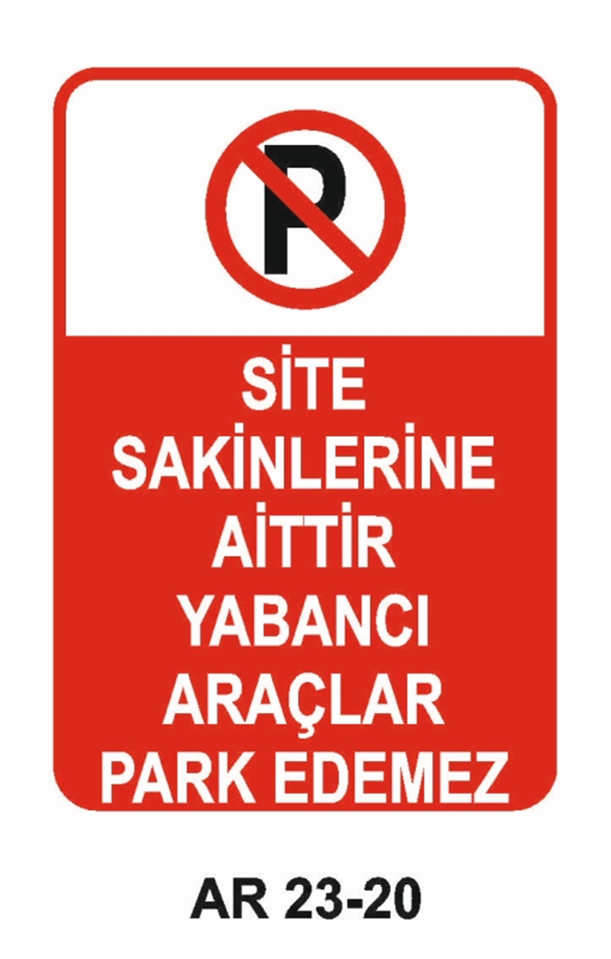PARK YASAĞISİTE SAKİNLERİNE AİTTİR YABANCI ARAÇLAR PARK EDEMEZ İŞ GÜVENLİĞİ UYARI LEVHASI