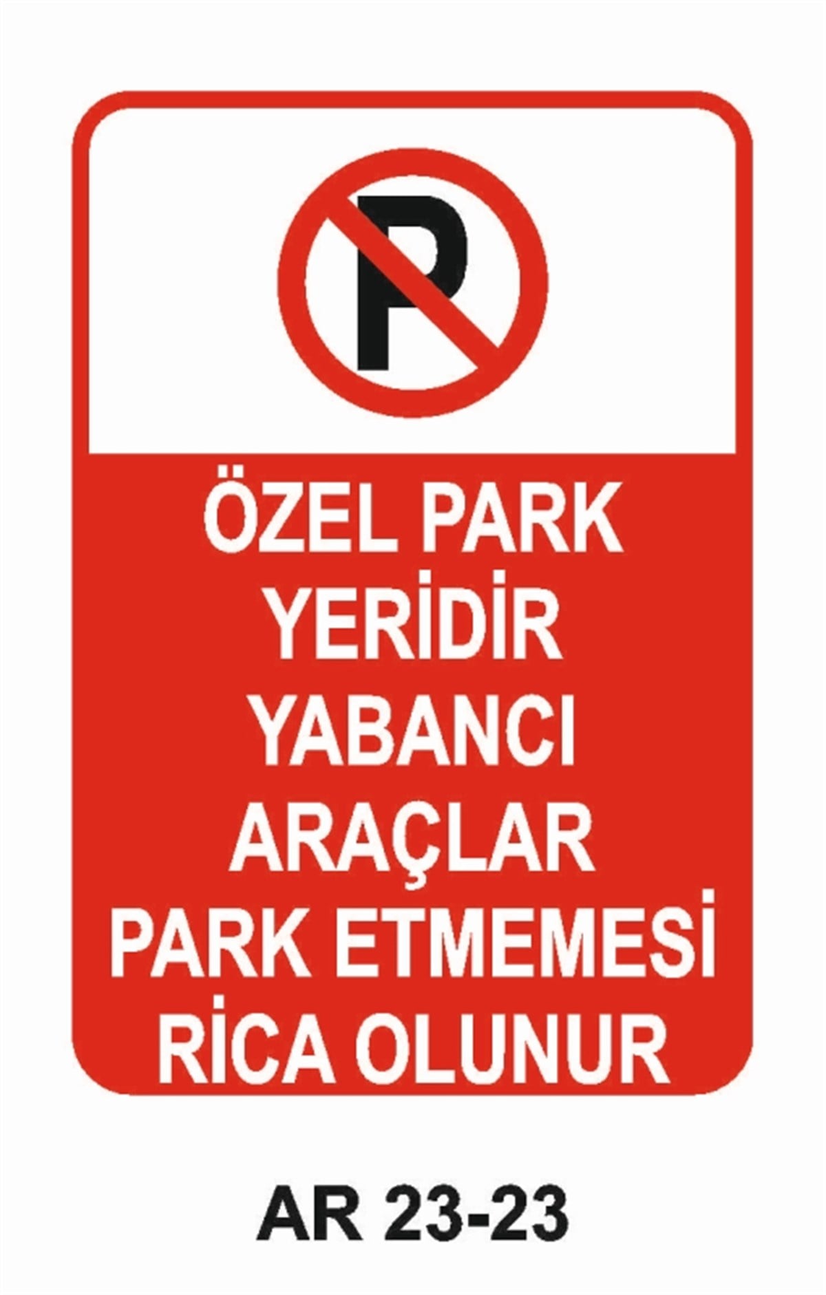 PARK YASAĞIÖZEL PARK YERİDİR YABANCI ARAÇLAR PARK ETMEMESİ RİCA OLUNUR İŞ GÜVENLİĞİ UYARI LEVHASI