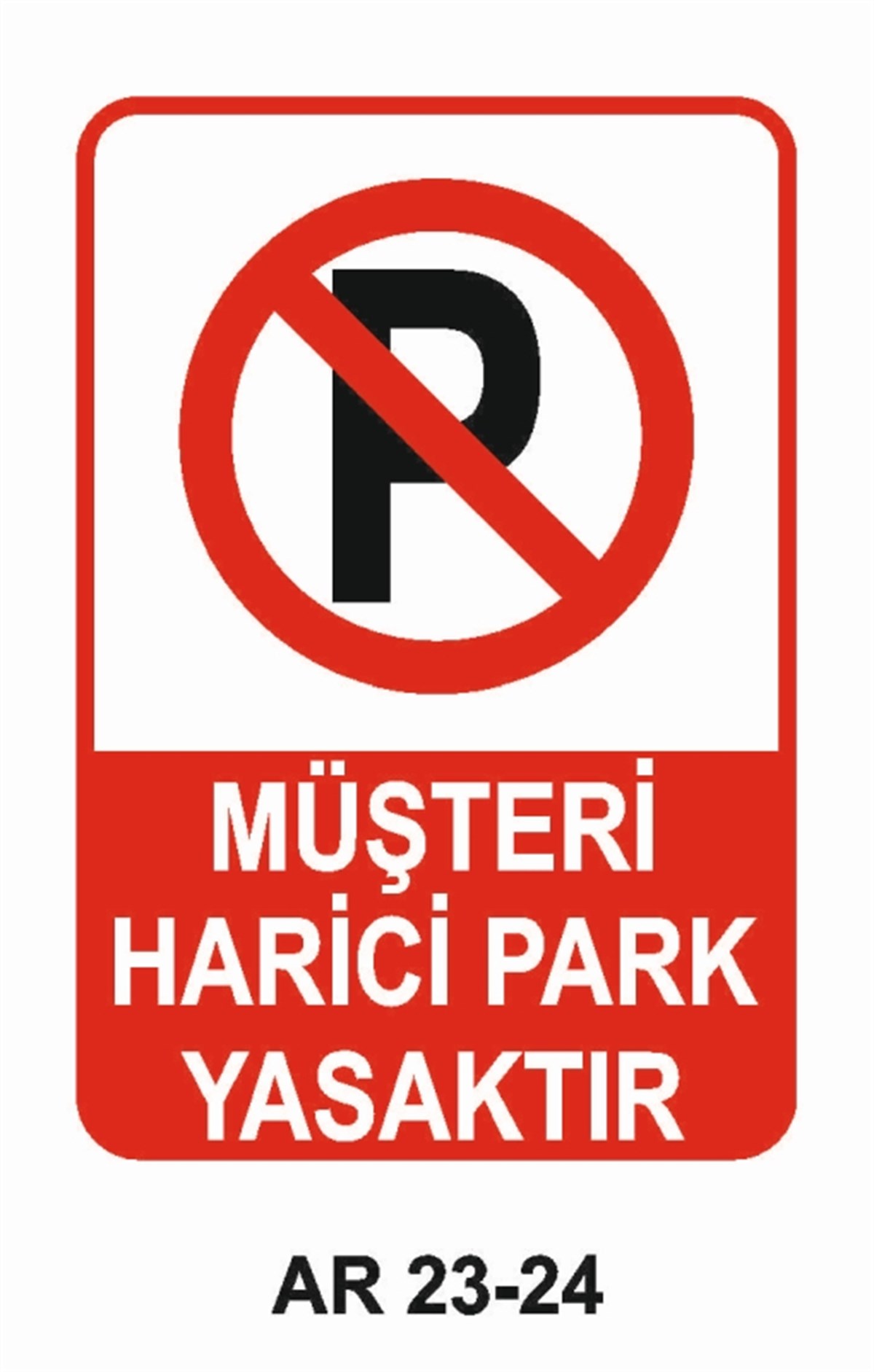 PARK YASAĞIMÜŞTERİ HARİCİ PARK YASAKTIR İŞ GÜVENLİĞİ UYARI LEVHASI
