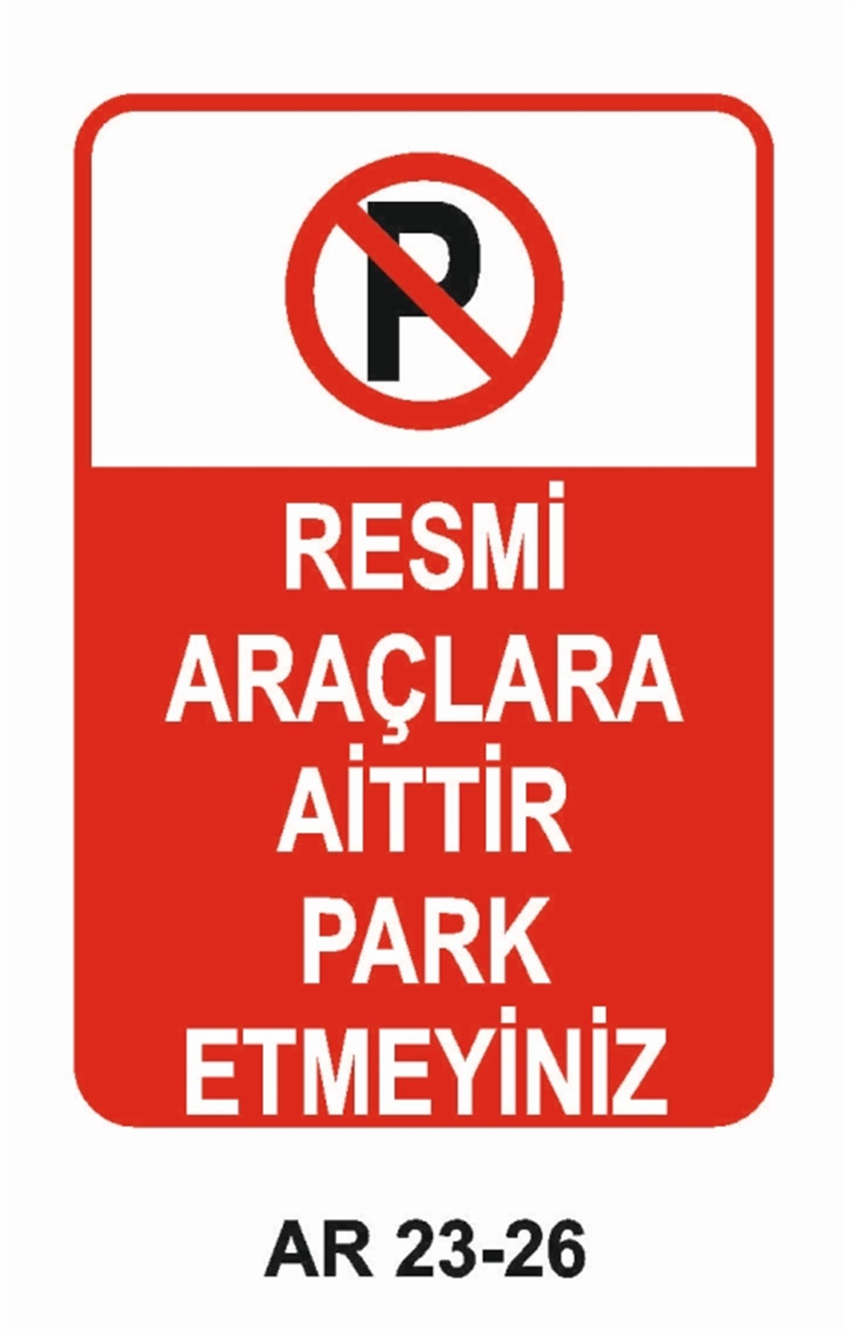PARK YASAĞIRESMİ ARAÇLARA AİTTİR PARK ETMEYİNİZ İŞ GÜVENLİĞİ UYARI LEVHASI