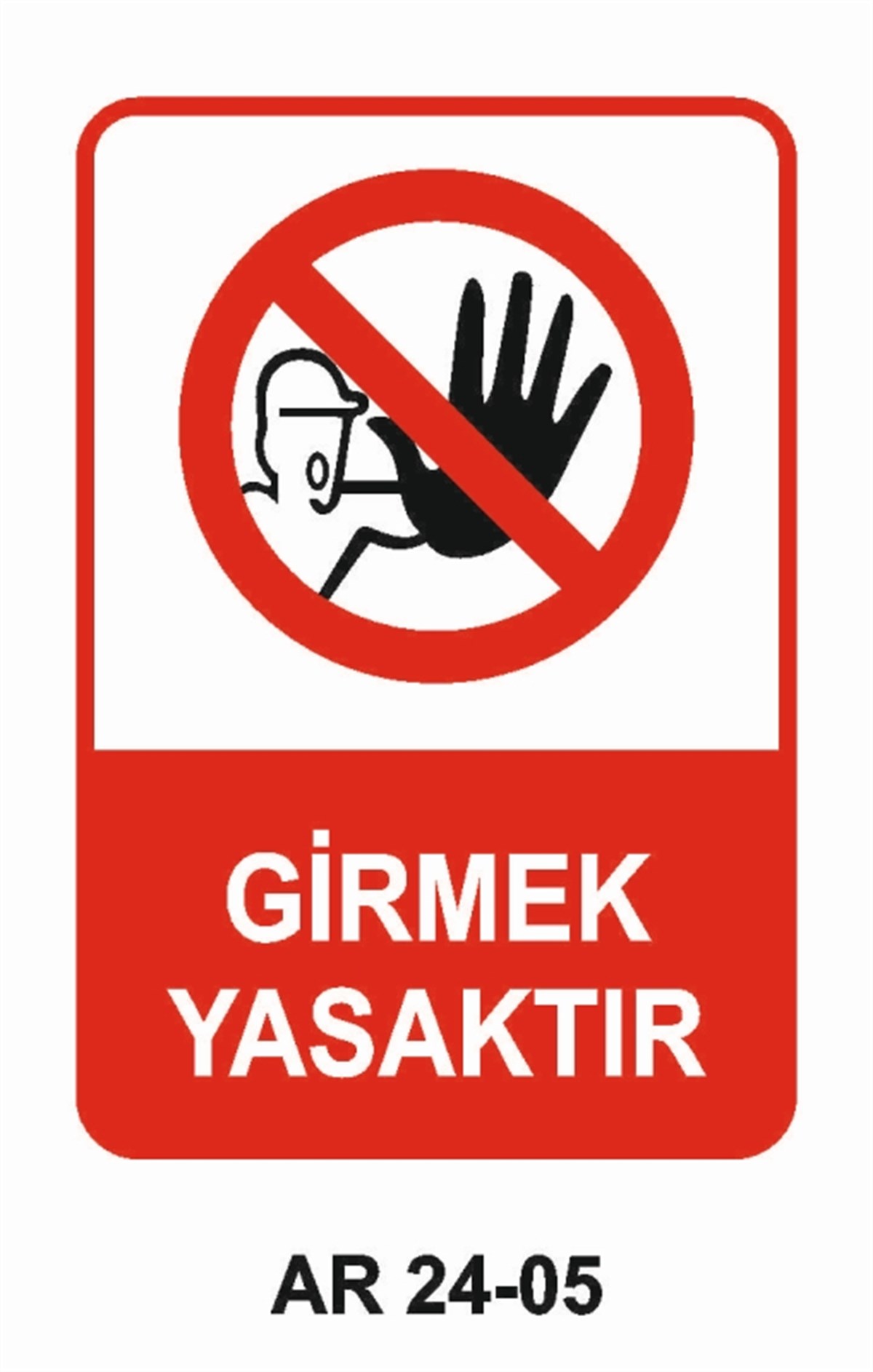 GİRİŞ ÇIKIŞGİRMEK YASAKTIR İŞ GÜVENLİĞİ UYARI LEVHASI