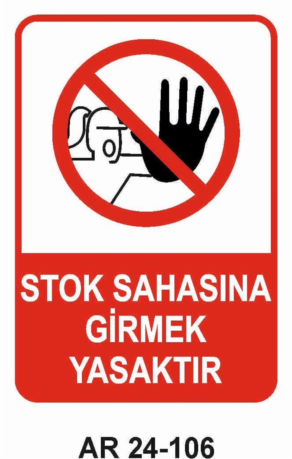Giriş Çıkış Uyarı LevhalarıSTOK SAHASINA GİRMEK YASAKTIR İKADIN FİGÜRLÜ Ş GÜVENLİĞİ UYARI LEVHASI