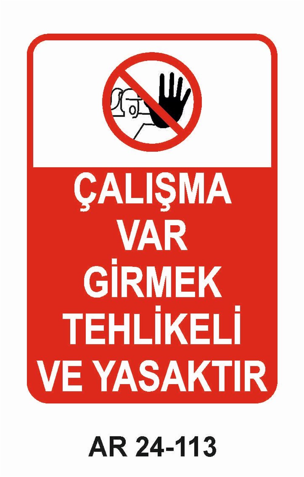 Giriş Çıkış Uyarı LevhalarıÇALIŞMA VAR GİRMEK TEHLİKELİ VE YASAKTIRKADIN FİGÜRLÜ İŞ GÜVENLİĞİ UYARI LEVHASI