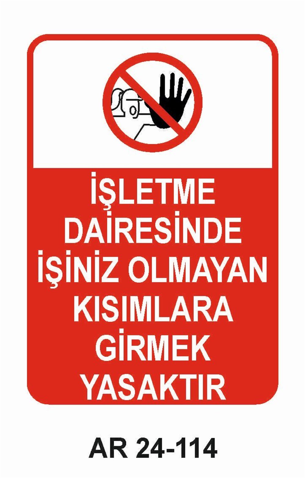 Giriş Çıkış Uyarı LevhalarıİŞLETME DAİRESİNDE İZİNSİZ OLMAYAN KISIMLARA GİRMEK YASAKTIR KADIN FİGÜRLÜ İŞ GÜVENLİĞİ UYARI LEVHASI