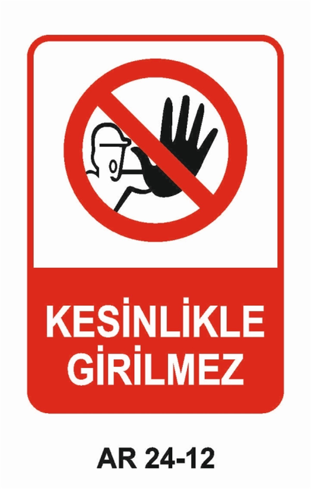 GİRİŞ ÇIKIŞKESİNLİKLE GİRİLMEZ İŞ GÜVENLİĞİ UYARI LEVHASI