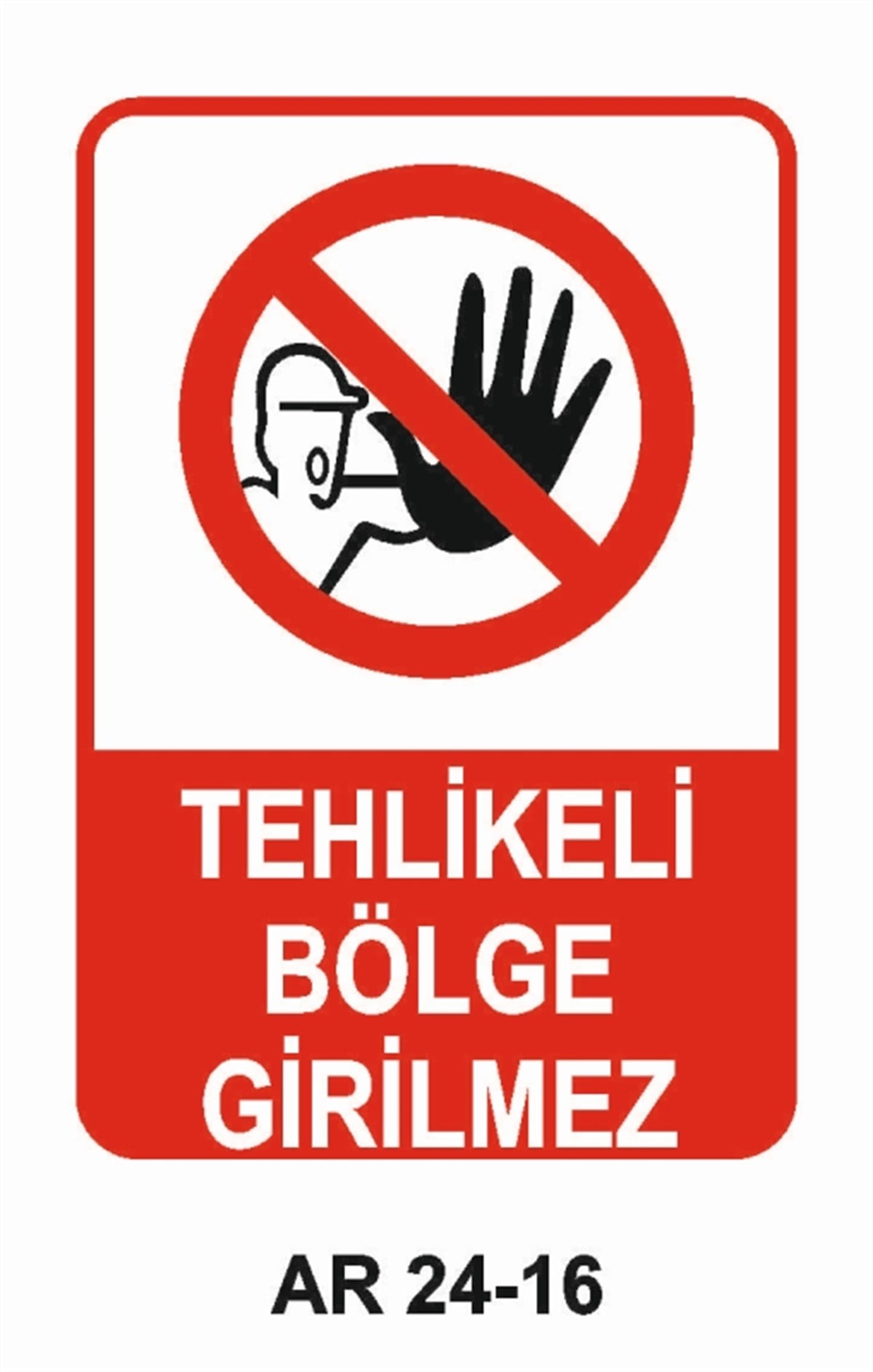 GİRİŞ ÇIKIŞTEHLİKELİ BÖLGE GİRİLMEZ İŞ GÜVENLİĞİ UYARI LEVHASI