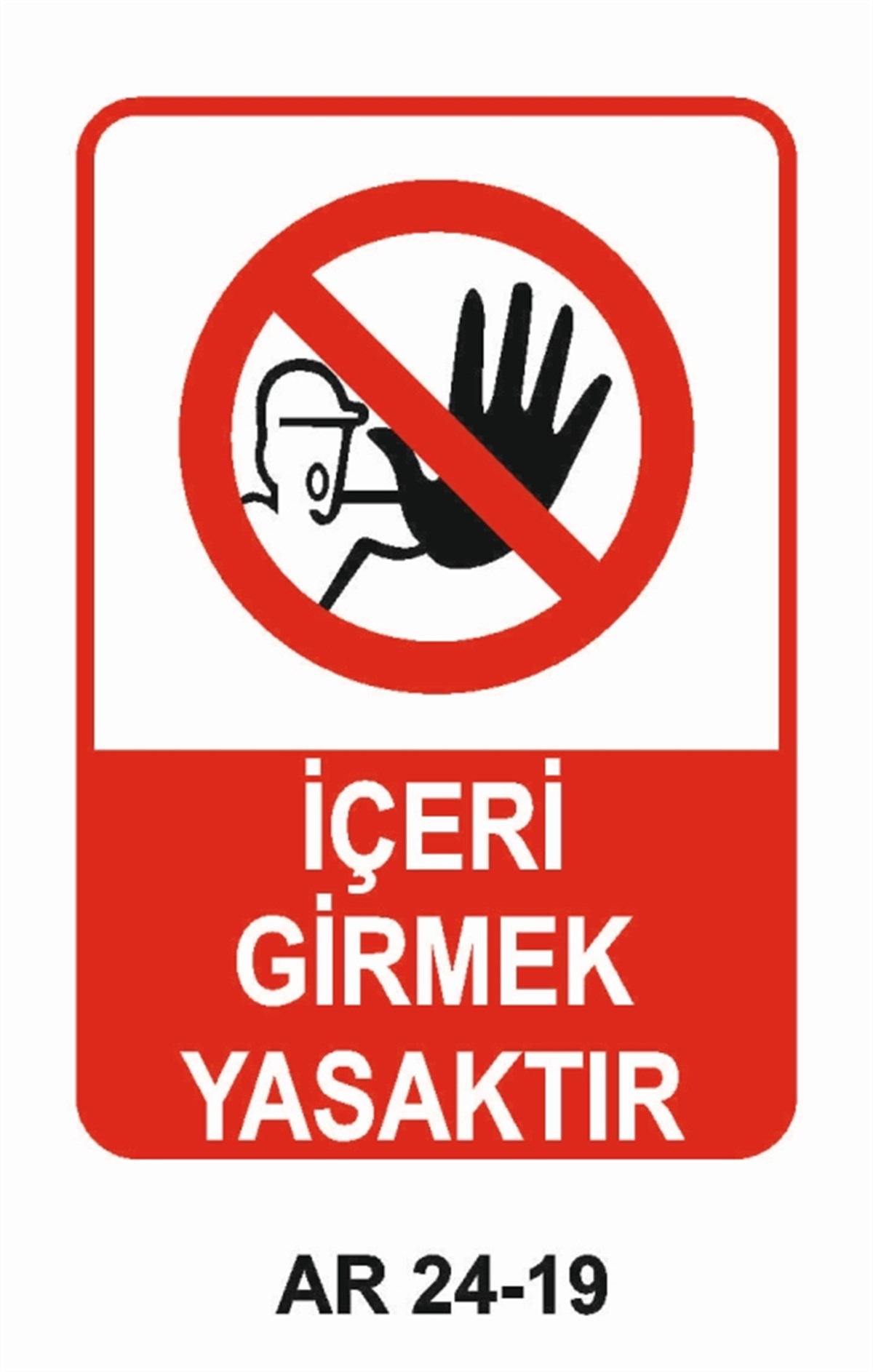 GİRİŞ ÇIKIŞİÇERİ GİRMEK YASAKTIR İŞ GÜVENLİĞİ UYARI LEVHASI